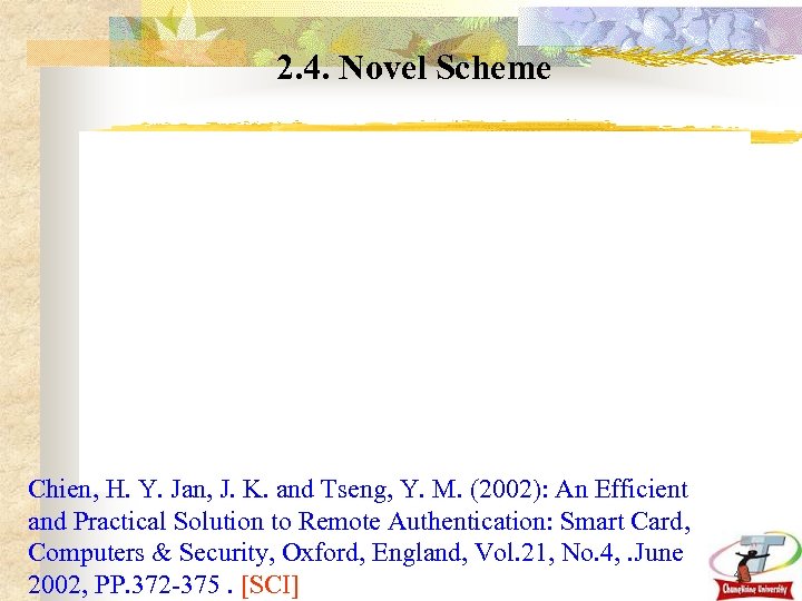 2. 4. Novel Scheme Chien, H. Y. Jan, J. K. and Tseng, Y. M.