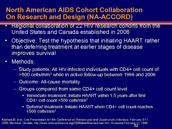 North American AIDS Cohort Collaboration On Research and Design (NA-ACCORD) • Regional collaboration of