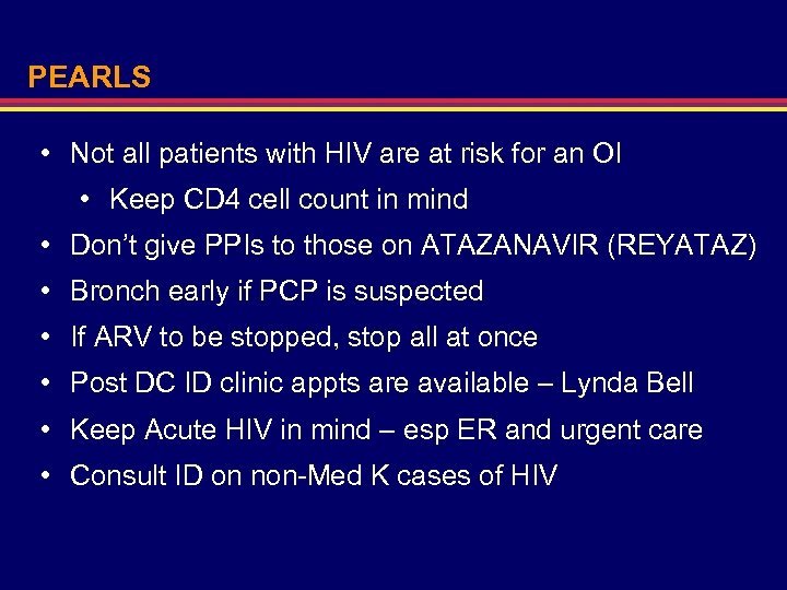 PEARLS • Not all patients with HIV are at risk for an OI •