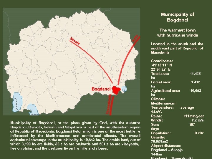 Municipality of Bogdanci The warmest town with hurricane winds Located in the south and