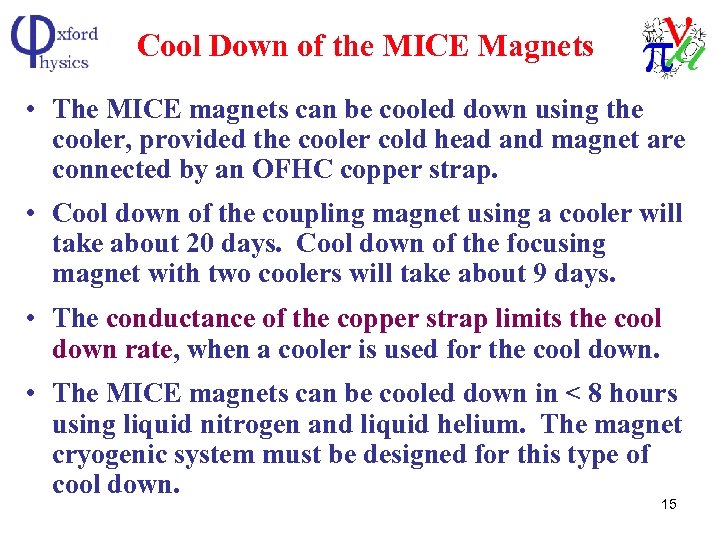 Cool Down of the MICE Magnets • The MICE magnets can be cooled down