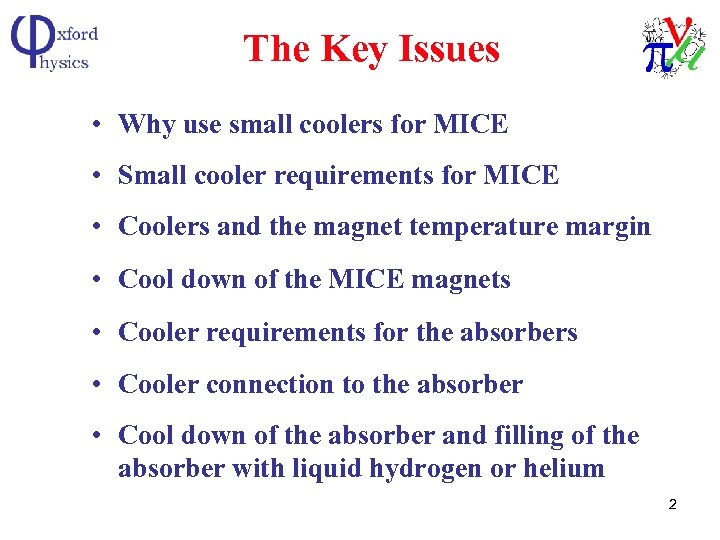 The Key Issues • Why use small coolers for MICE • Small cooler requirements