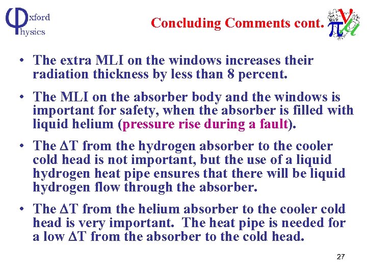Concluding Comments cont. • The extra MLI on the windows increases their radiation thickness