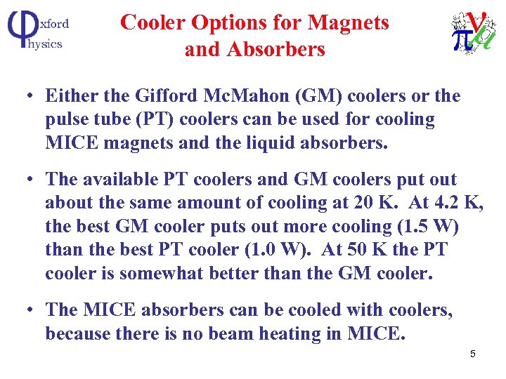 Cooler Options for Magnets and Absorbers • Either the Gifford Mc. Mahon (GM) coolers