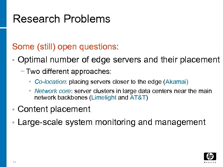 Research Problems Some (still) open questions: • Optimal number of edge servers and their
