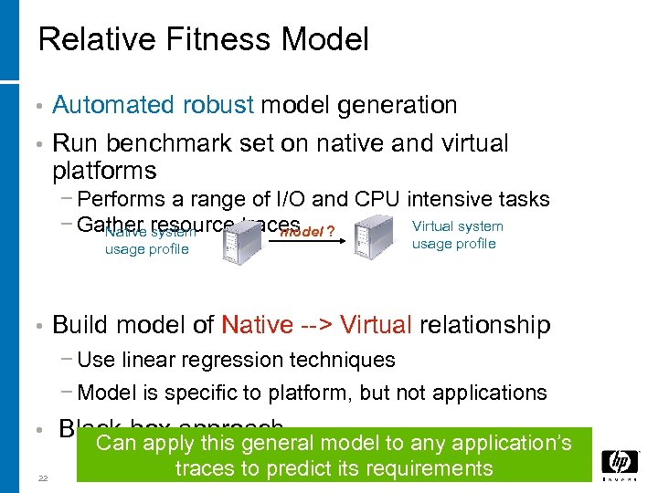 Relative Fitness Model • Automated robust model generation • Run benchmark set on native