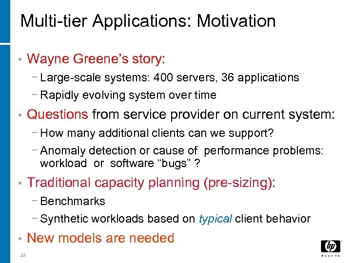 Multi-tier Applications: Motivation • Wayne Greene’s story: − Large-scale systems: 400 servers, 36 applications