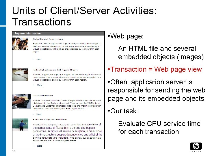 Units of Client/Server Activities: Transactions • Web page: An HTML file and several embedded