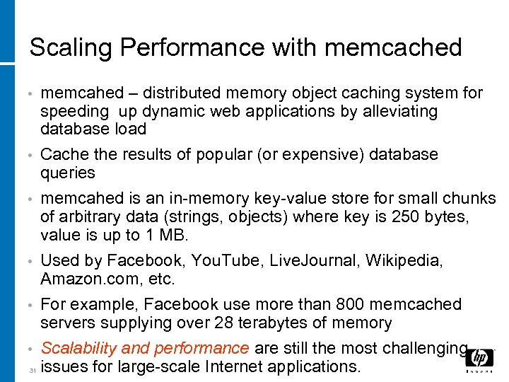 Scaling Performance with memcached • • • 31 memcahed – distributed memory object caching