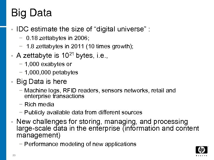 Big Data • IDC estimate the size of “digital universe” : − 0. 18