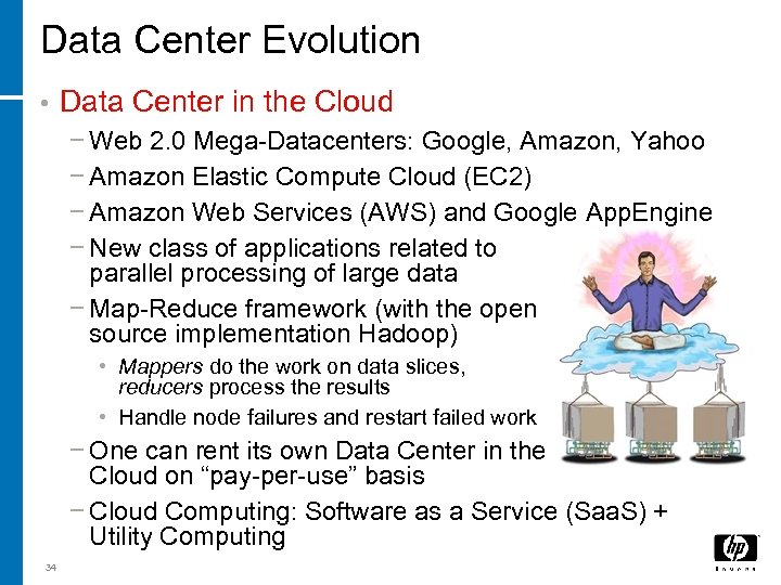 Data Center Evolution • Data Center in the Cloud − Web 2. 0 Mega-Datacenters: