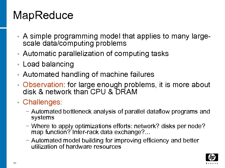 Map. Reduce • • • A simple programming model that applies to many largescale