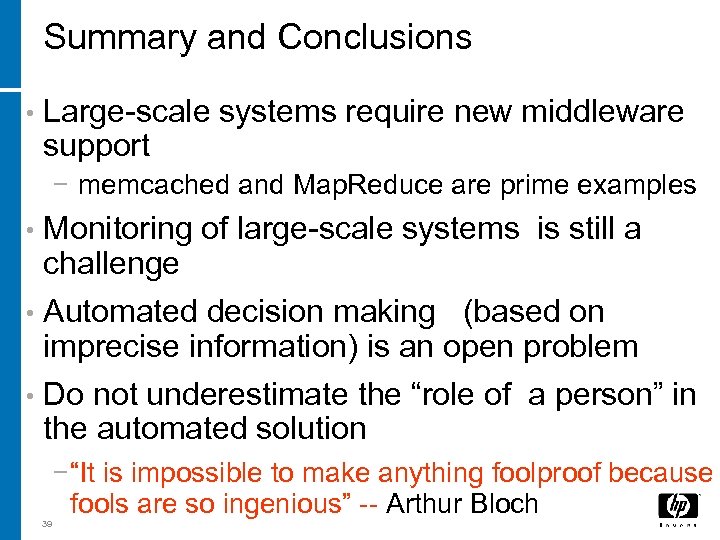 Summary and Conclusions • Large-scale systems require new middleware support − memcached and Map.