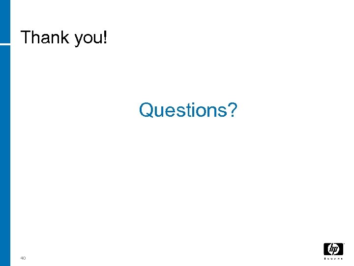 Thank you! Questions? 40 