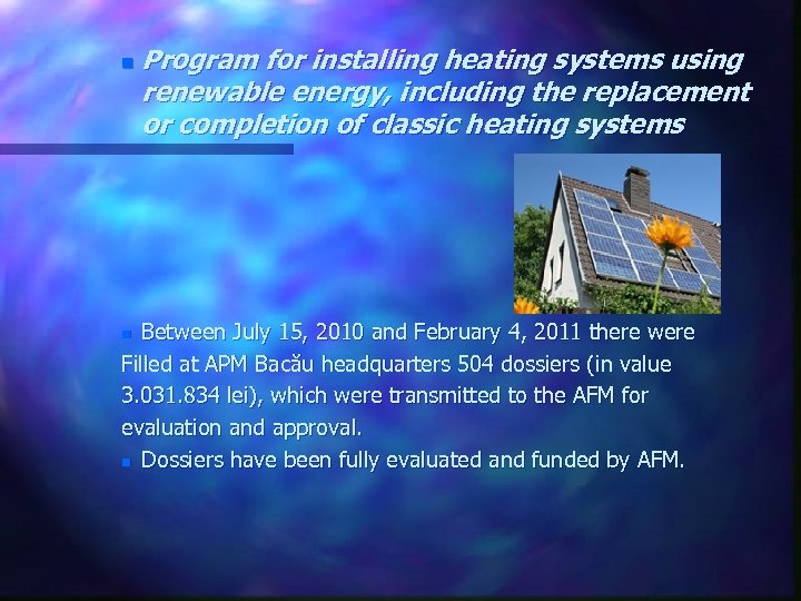 n Program for installing heating systems using renewable energy, including the replacement or completion