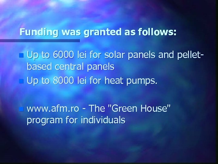 Funding was granted as follows: Up to 6000 lei for solar panels and pelletbased