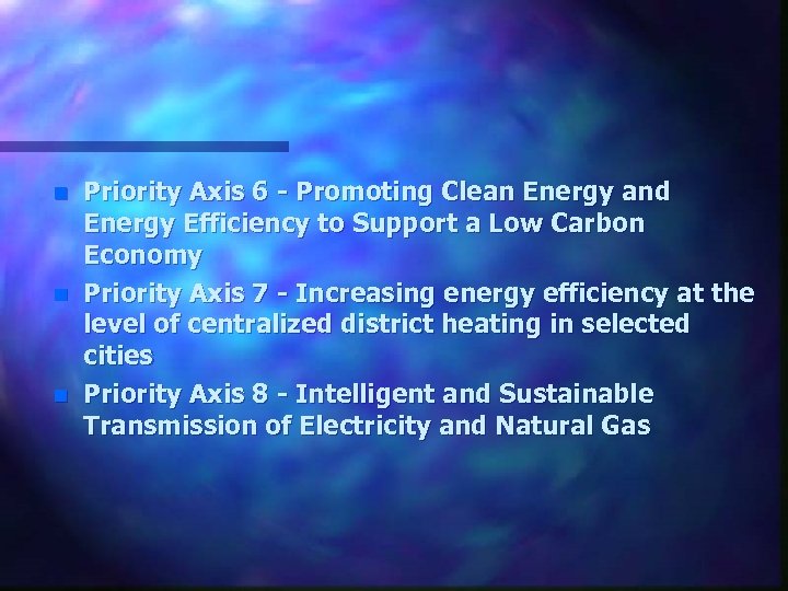 n n n Priority Axis 6 - Promoting Clean Energy and Energy Efficiency to