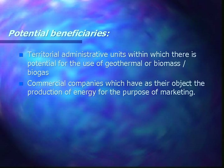 Potential beneficiaries: n n Territorial administrative units within which there is potential for the