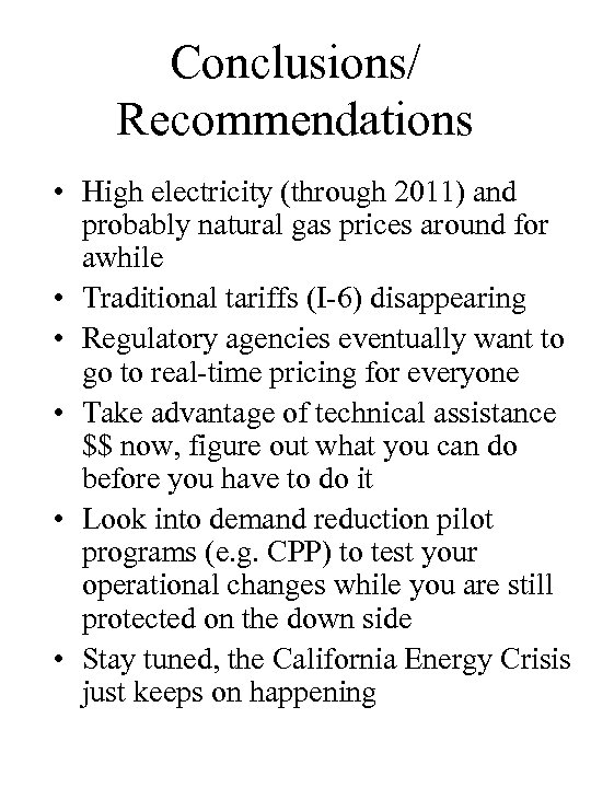 Conclusions/ Recommendations • High electricity (through 2011) and probably natural gas prices around for