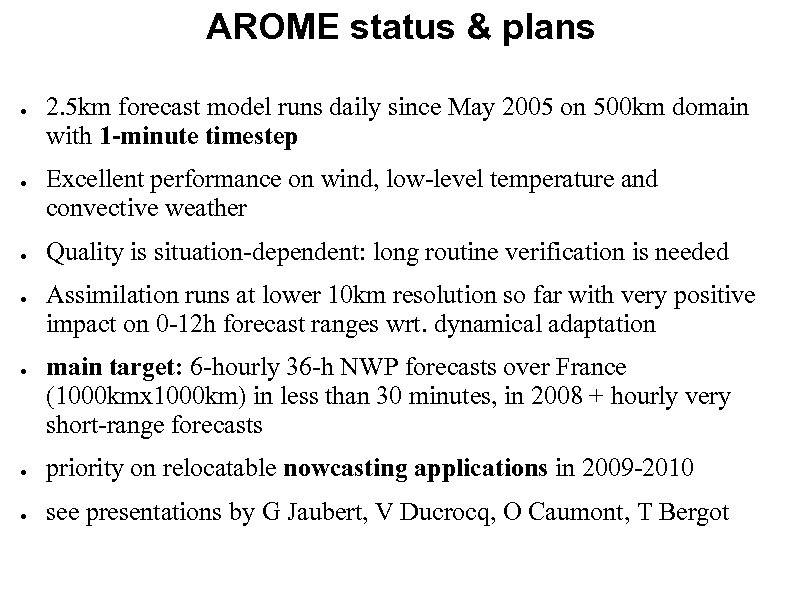 AROME status & plans ● ● ● 2. 5 km forecast model runs daily