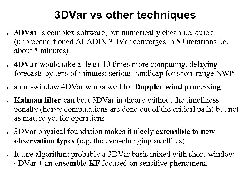 3 DVar vs other techniques ● ● ● 3 DVar is complex software, but