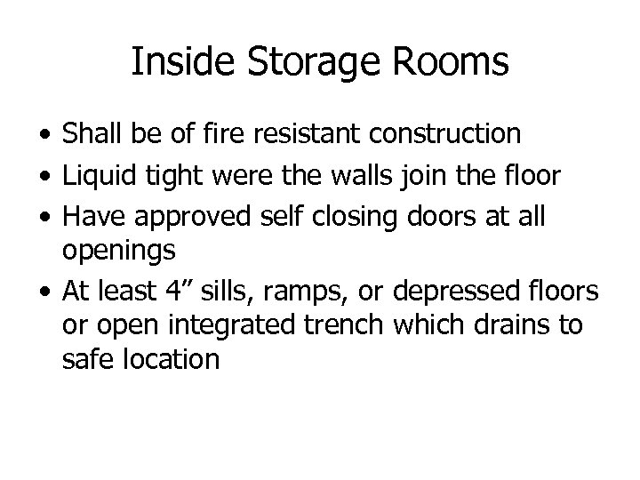 Inside Storage Rooms • Shall be of fire resistant construction • Liquid tight were