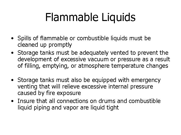 Flammable Liquids • Spills of flammable or combustible liquids must be cleaned up promptly