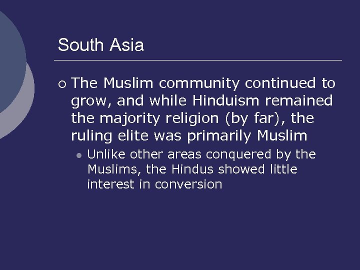 South Asia ¡ The Muslim community continued to grow, and while Hinduism remained the