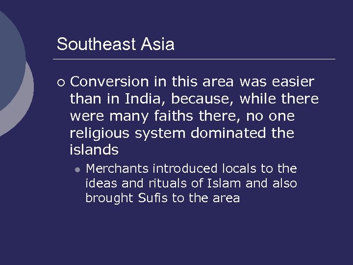 Southeast Asia ¡ Conversion in this area was easier than in India, because, while