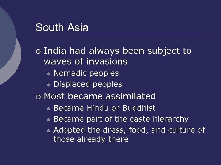 South Asia ¡ India had always been subject to waves of invasions l l