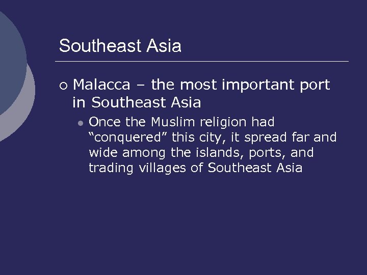 Southeast Asia ¡ Malacca – the most important port in Southeast Asia l Once