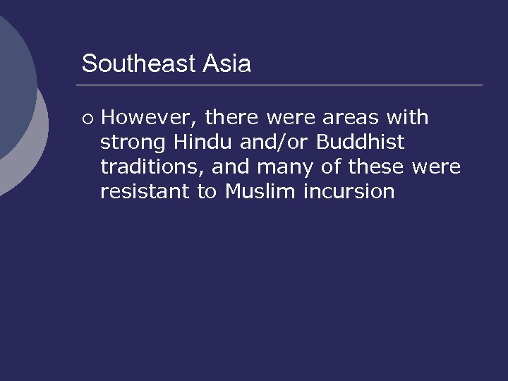 Southeast Asia ¡ However, there were areas with strong Hindu and/or Buddhist traditions, and