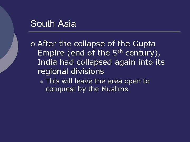 South Asia ¡ After the collapse of the Gupta Empire (end of the 5