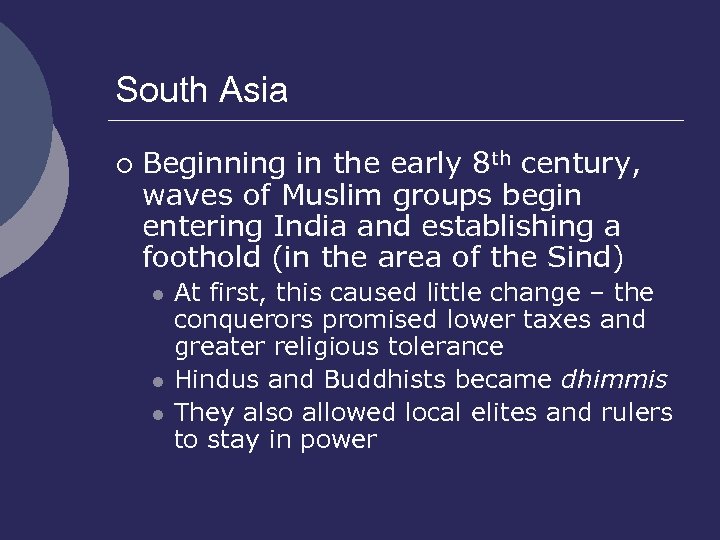 South Asia ¡ Beginning in the early 8 th century, waves of Muslim groups