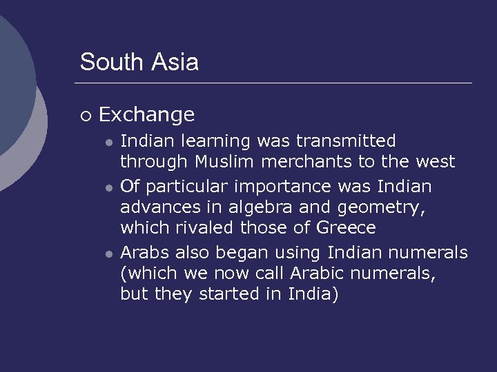 South Asia ¡ Exchange l l l Indian learning was transmitted through Muslim merchants