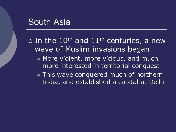 South Asia ¡ In the 10 th and 11 th centuries, a new wave