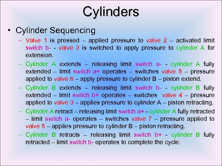 Cylinders • Cylinder Sequencing – Valve 1 is pressed – applied pressure to valve