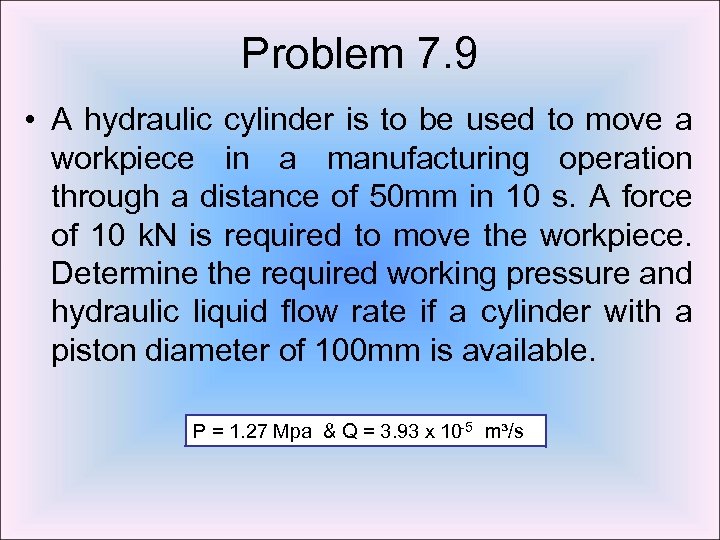 Problem 7. 9 • A hydraulic cylinder is to be used to move a