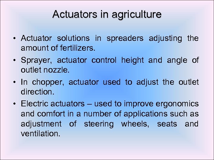 Actuators in agriculture • Actuator solutions in spreaders adjusting the amount of fertilizers. •