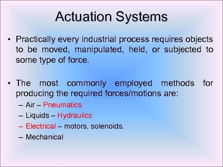 Actuation Systems • Practically every industrial process requires objects to be moved, manipulated, held,