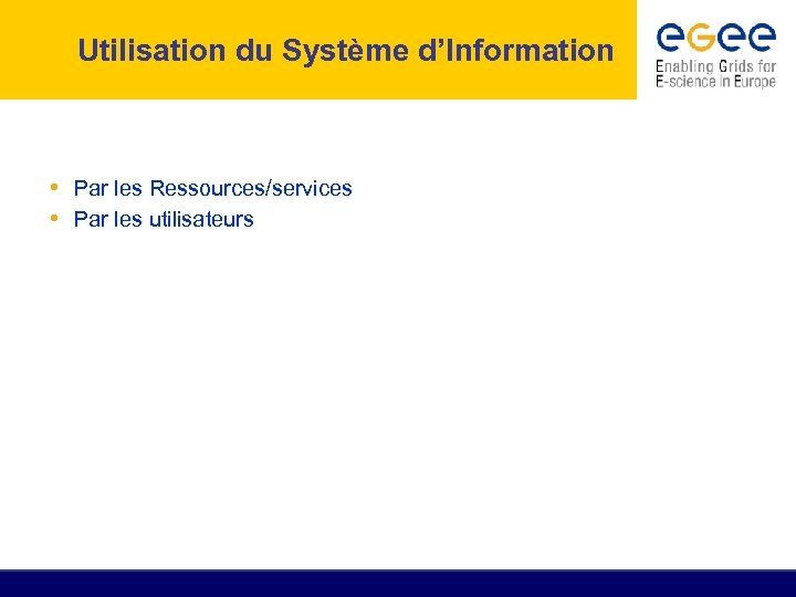 Utilisation du Système d’Information • Par les Ressources/services • Par les utilisateurs 