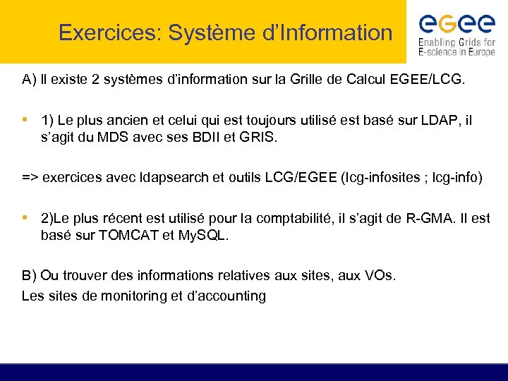 Exercices: Système d’Information A) Il existe 2 systèmes d’information sur la Grille de Calcul