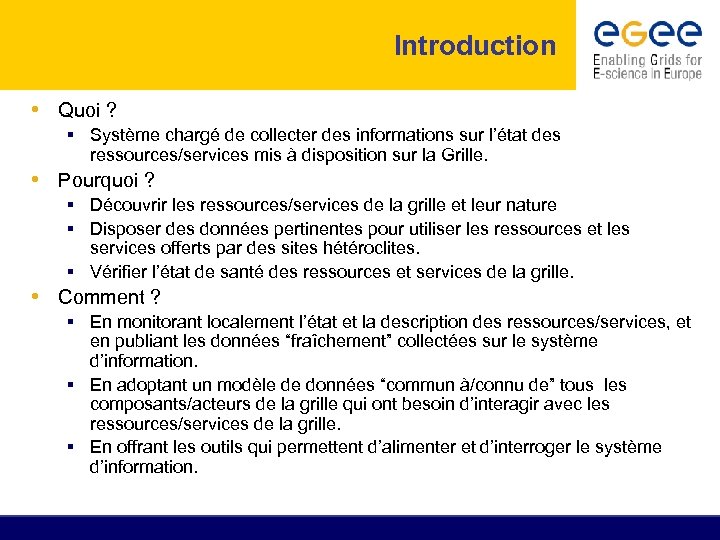 Introduction • Quoi ? § Système chargé de collecter des informations sur l’état des