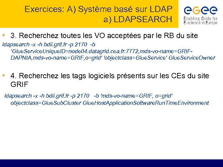 Exercices: A) Système basé sur LDAP a) LDAPSEARCH • 3. Recherchez toutes les VO