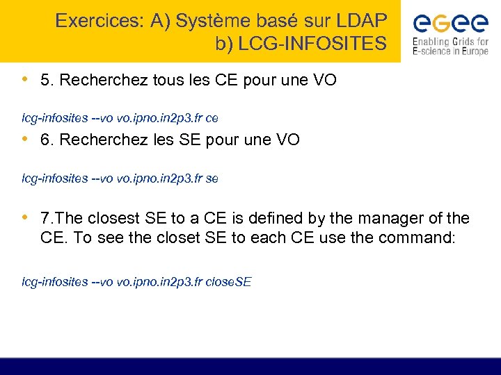 Exercices: A) Système basé sur LDAP b) LCG-INFOSITES • 5. Recherchez tous les CE