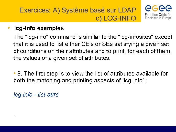 Exercices: A) Système basé sur LDAP c) LCG-INFO • lcg-info examples The 