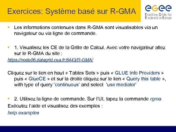 Exercices: Système basé sur R-GMA • Les informations contenues dans R-GMA sont visualisables via