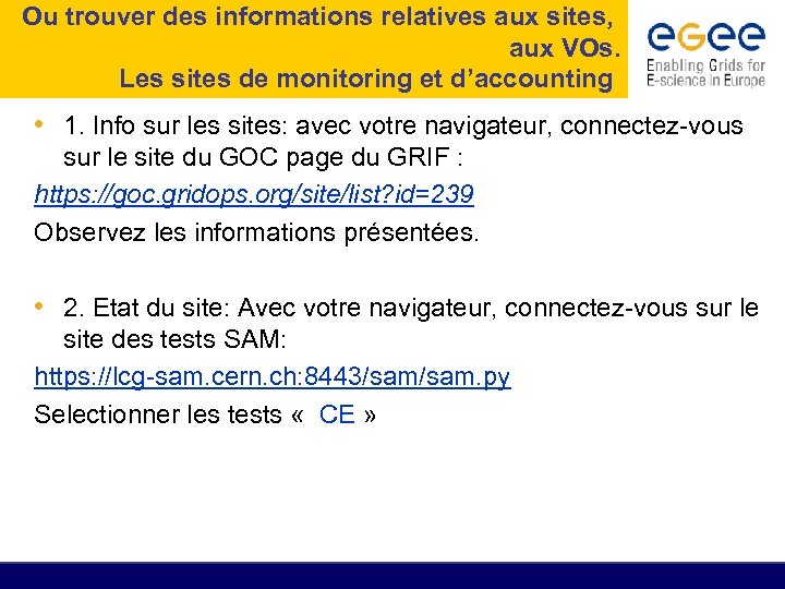 Ou trouver des informations relatives aux sites, aux VOs. Les sites de monitoring et