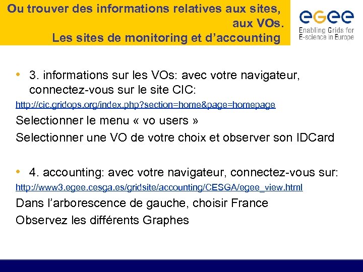 Ou trouver des informations relatives aux sites, aux VOs. Les sites de monitoring et