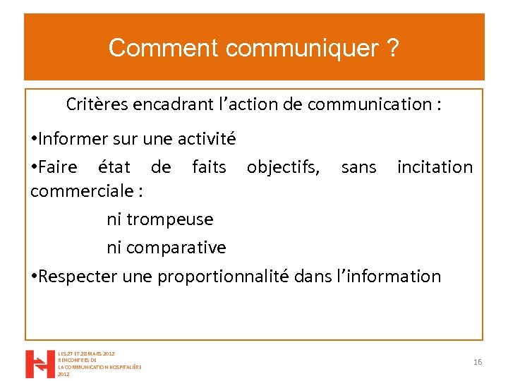 Comment communiquer ? Critères encadrant l’action de communication : • Informer sur une activité